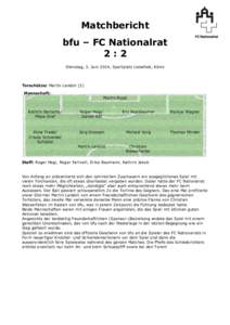 Matchbericht bfu – FC Nationalrat 2:2 Dienstag, 3. Juni 2014, Sportplatz Liebefeld, Köniz  Torschütze: Martin Landolt (2)
