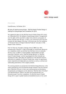 Press release Essen/Germany, 30 Octoberyears of award-winning design – Red Dot Award: Product Design is looking for strong designs and innovations for 2015 The registration phase for the Red Dot Award: Product