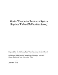 Onsite Wastewater Treatment System Repair of Failure/Malfunction Survey Prepared for: the California State Water Resources Control Board Prepared by: the California Wastewater Training & Research Center, California State
