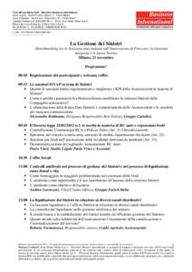 La Gestione dei Sinistri Benchmarking tra le Assicurazioni italiane sull’Innovazione di Processo, la Gestione integrata e le nuove Norme Milano, 21 novembre Programma* 08:45 Registrazione dei partecipanti e welcome cof