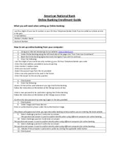 American National Bank Online Banking Enrollment Guide What you will need when setting up Online Banking: -Last four digits of your tax ID number or your 24-Hour Telephone Banker Code if you’ve called our phone service