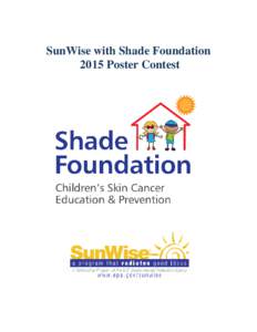 SunWise with Shade Foundation 2015 Poster Contest 2014 National Poster Contest Winner  Congratulations to Dixon from Texas!