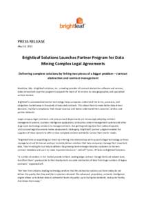 PRESS RELEASE May 14, 2015 Brightleaf Solutions Launches Partner Program for Data Mining Complex Legal Agreements Delivering complete solutions by linking two pieces of a bigger problem – contract