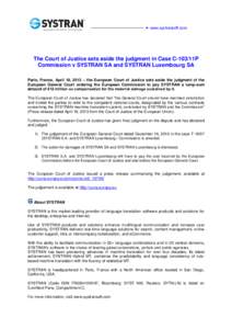  www.systransoft.com  The Court of Justice sets aside the judgment in Case C-103/11P Commission v SYSTRAN SA and SYSTRAN Luxembourg SA Paris, France, April 18, 2013 – the European Court of Justice sets aside the jud