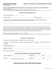 Request for Change of Beneficiary/Name Change  The United States Life Insurance Company in the City of New York New York, New York Administrative Office: 3600 Route 66, P.O. Box 1583, Neptune, NJ[removed]