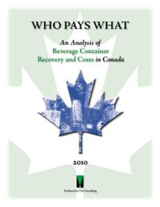 WHO PAYS WHAT An Analysis of Beverage Container Recovery and Costs in Canada  2010