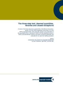 The three-step test, deemed quantities, libraries and closed exceptions A study of the three-step test in article 9(2) of the Berne Convention, article 13 of the TRIPS Agreement and article 10 of the WIPO Copyright Treat