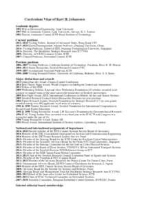 Curriculum Vitae of Karl H. Johansson Academic degrees 1992 MSc in Electrical Engineering, Lund University 1997 PhD in Automatic Control, Lund University, Advisor: K. J. Åström 2002 Docent, Automatic Control, KTH Royal