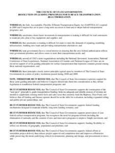 THE COUNCIL OF STATE GOVERNMENTS RESOLUTION ON GUIDING PRINCIPLES FOR SURFACE TRANSPORTATION REAUTHORIZATION WHEREAS, the Safe, Accountable, Flexible, Efficient Transportation Equity Act (SAFETEA-LU) expired in 2009 and 
