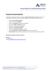 DEPARTAMENTO DE INTERNACIONALIZACIÓN  Eventos de promoción AICA organiza eventos de promoción en los planos nacional e internacional modalidad llave en mano. A continuación se detallan los servicios que ofrece el Dep