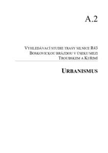 A.2  VYHLEDÁVACÍ STUDIE TRASY SILNICE R43 BOSKOVICKOU BRÁZDOU V ÚSEKU MEZI TROUBSKEM A KUŘIMÍ