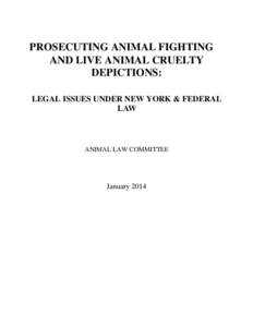PROSECUTING ANIMAL FIGHTING AND LIVE ANIMAL CRUELTY DEPICTIONS: LEGAL ISSUES UNDER NEW YORK & FEDERAL LAW