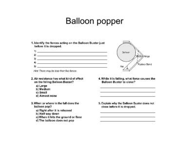 Balloon popper  Build your own Balloon Buster The main framework is made from two pieces of hardwood (to withstand repeated drops), a hinge, and two screws. Each hardwood piece is about 5 cm by 2 cm and about 30 cm l