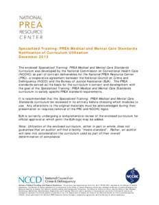 Specialized Training: PREA Medical and Mental Care Standards Notification of Curriculum Utilization December 2013 The enclosed Specialized Training: PREA Medical and Mental Care Standards curriculum was developed by the 