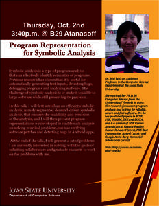 Thursday, Oct. 2nd 3:40p.m. @ B29 Atanasoff Program Representation for Symbolic Analysis Symbolic analysis is a type of program analysis