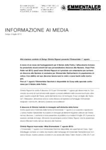 INFORMAZIONE AI MEDIA Zurigo, 9 luglio 2013 Alla stazione centrale di Zurigo Christa Rigozzi presenta l’Emmentaler 1° agosto A meno di un mese dai festeggiamenti per il Natale della Patria, l’affascinante ticinese h