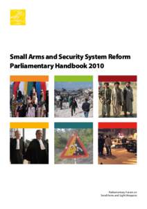 Small Arms and Security System Reform Parliamentary Handbook 2010 Parliamentary Forum on Small Arms and Light Weapons