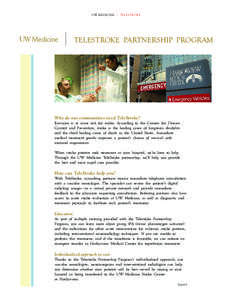 UW MEDICINE | TELESTROKE  TELESTROKE PARTNERSHIP PROGRAM Why do our communities need TeleStroke? Everyone is at some risk for stroke. According to the Centers for Disease