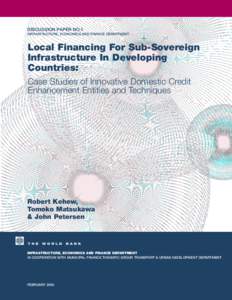 DISCUSSION PAPER NO.1 INFRASTRUCTURE, ECONOMICS AND FINANCE DEPARTMENT Local Financing For Sub-Sovereign Infrastructure In Developing Countries: