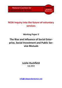 NCIA Inquiry into the future of voluntary services Working Paper 3 The Rise and Influence of Social Enterprise, Social Investment and Public Service Mutuals