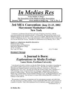 In Medias Res “In the Middle of Things” The Newsletter of the Media Ecology Association January, 2002 www.media-ecology.org Vol. 3, No. 2