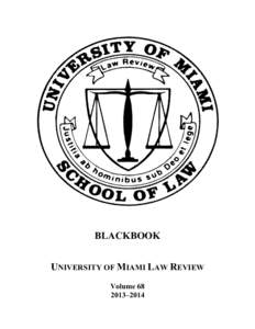 BLACKBOOK UNIVERSITY OF MIAMI LAW REVIEW Volume–2014  Table of Contents