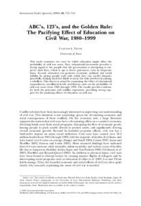 International Studies Quarterly, 733–754  ABC’s, 123’s, and the Golden Rule: The Pacifying Effect of Education on Civil War, 1980–1999 CLAYTON L. THYNE
