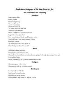 The National Congress of Old West Shootists, Inc. Not allowed are the following: Revolvers Ruger Vaquero Bisley Ruger .32 H&R Cimarron Lightning