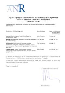 Appel à projets transnational sur la biologie de synthèse dans le cadre de l’ERA-NET EraSynBio -Edition 2014Liste des projets sélectionnés contenant des partenaires français (par ordre alphabétique d’acronyme) 