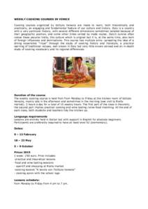 WEEKLY COOKING COURSES IN VENICE Cooking courses organized by Istituto Venezia are made to learn, both theoretically and practically, an engaging and fundamental feature of our culture and history. Italy is a country wit