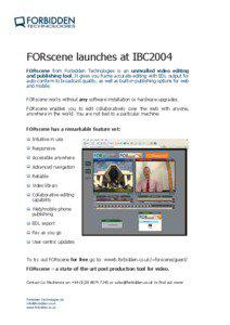 FORscene launches at IBC2004 FORscene from Forbidden Technologies is an unrivalled video editing and publishing tool. It gives you frame accurate editing with EDL output for
