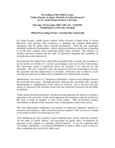 Proceedings of the Public Lecture “Policy Practice in Japan: The Role of Action Research” by Dr. Naoki Suzuki of Seisen University Thursday, 29 December 2005, 9:00 AM – 12:00 PM. Chulalongkorn University, Bangkok O