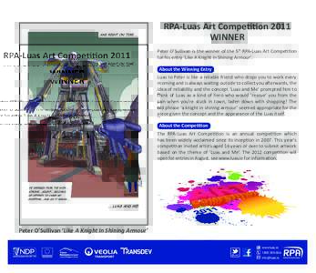 RPA-Luas Art Competition 2011 WINNER Peter O’Sullivan is the winner of the 5th RPA-Luas Art Competition for his entry ‘Like A Knight in Shining Armour’. About the Winning Entry Luas to Peter is like a reliable frie