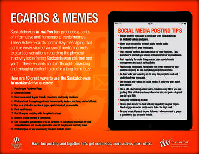 ECARDS & MEMES Saskatchewan in motion has produced a series of informative and humorous e-cards/memes. These Active e-cards contain key messaging that can be easily shared via social media channels to start conversations