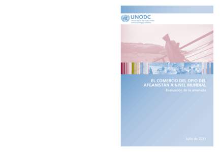 El comercio del opio del Afganistán a nivel mundial Evaluación de la amenaza  Vienna International Centre, PO Box 500, 1400 Vienna, Austria Tel: +([removed], Fax: +([removed]5866, www.unodc.org Vienna Intern