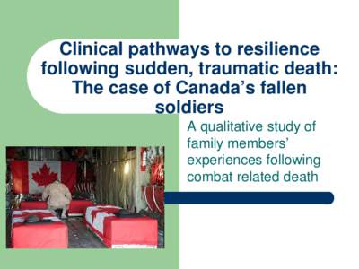 Clinical pathways to resilience following sudden, traumatic death: The case of Canada’s fallen soldiers A qualitative study of family members’