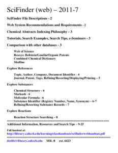 SciFinder (web) – [removed]SciFinder File Descriptions - 2 Web System Recommendations and Requirements - 2 Chemical Abstracts Indexing Philosophy - 3 Tutorials, Search Examples, Search Tips, e-Seminars - 3 Comparison wit