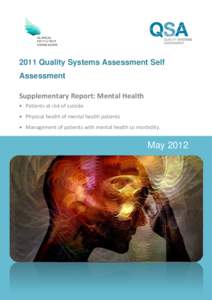 2011 Quality Systems Assessment Self Assessment Supplementary Report: Mental Health Patients at risk of suicide Physical health of mental health patients Management of patients with mental health co morbidity.