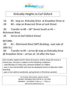 Kirkcaldy Heights to Earl Oxford :14 :18 #5 - stop on Kirkcaldy Drive at Knowlton Drive or #4 – stop on Braecrest Drive at Lark Street