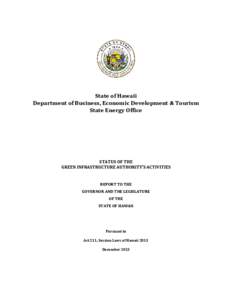 State of Hawaii Department of Business, Economic Development & Tourism State Energy Office STATUS OF THE GREEN INFRASTRUCTURE AUTHORITY’S ACTIVITIES