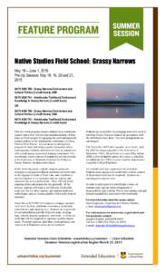 Native Studies Field School: Grassy Narrows May 18 – June 1, 2015 Pre-trip Session: May 18, 19, 20 and 21, 2015 NATV 2000 T60 - Grassy Narrows Environment and Cultural Politics (3 credit hours), AND