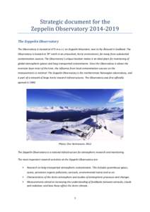 Strategic document for the Zeppelin Observatory[removed]The Zeppelin Observatory The Observatory is located at 475 m.a.s.l. on Zeppelin Mountain, next to Ny-Ålesund in Svalbard. The Observatory is located at 79° nort