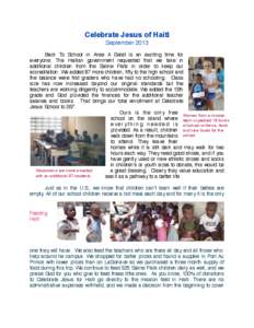 Celebrate Jesus of Haiti September 2013 ! Back To School in Anse A Galet is an exciting time for everyone. The Haitian government requested that we take in additional children from the Saline Flats in order to keep our