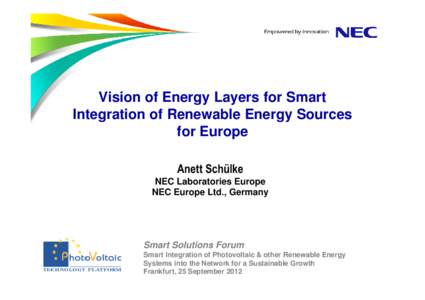 Vision of Energy Layers for Smart Integration of Renewable Energy Sources for Europe Anett Schülke NEC Laboratories Europe NEC Europe Ltd., Germany