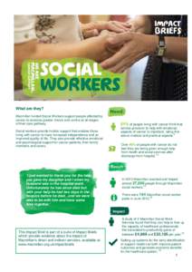 What are they? Macmillan funded Social Workers support people affected by cancer to exercise greater choice and control at all stages of their care pathway. Social workers provide holistic support that enables those livi