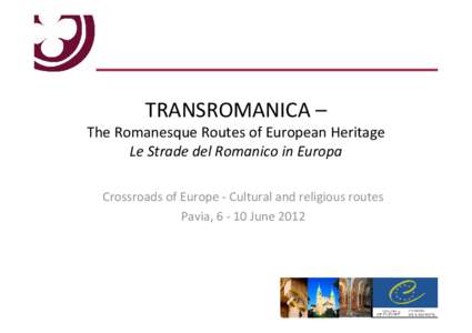 TRANSROMANICA –  The Romanesque Routes of European Heritage Le Strade del Romanico in Europa