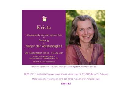 19:00, 29.12., Institut für Frequenzmedizin, Hochstrasse 10, 8330 Pfäffikon ZH, Schweiz Platzreservation (optional): , Aros Sharon Petzelberger Eintritt frei 