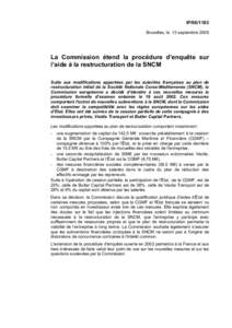 IP[removed]Bruxelles, le 13 septembre 2006 La Commission étend la procédure d’enquête sur l’aide à la restructuration de la SNCM Suite aux modifications apportées par les autorités françaises au plan de