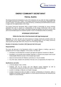 ENERGY COMMUNITY SECRETARIAT Vienna, Austria The Energy Community Secretariat is one of the institutions set up under the Treaty establishing the Energy Community (the 
