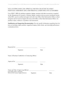 Use your established Line or Staff Office process for justification and approval, or if needed, you may use this form.  NOAA JUSTIFICATION AND APPROVAL FOR NON-USE OF DOC BLANKET PURCHASE AGREEMENT (BPA) FOR PERSONAL COM